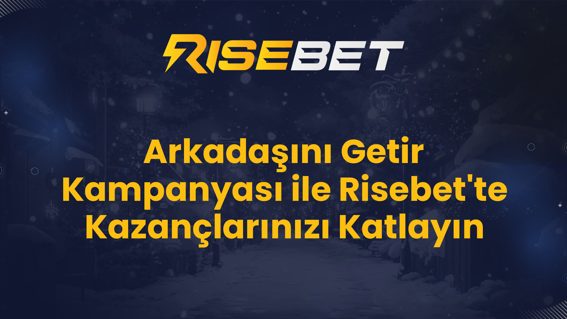 Arkadaşını Getir Kampanyası ile Risebet'te Kazançlarınızı Katlayın