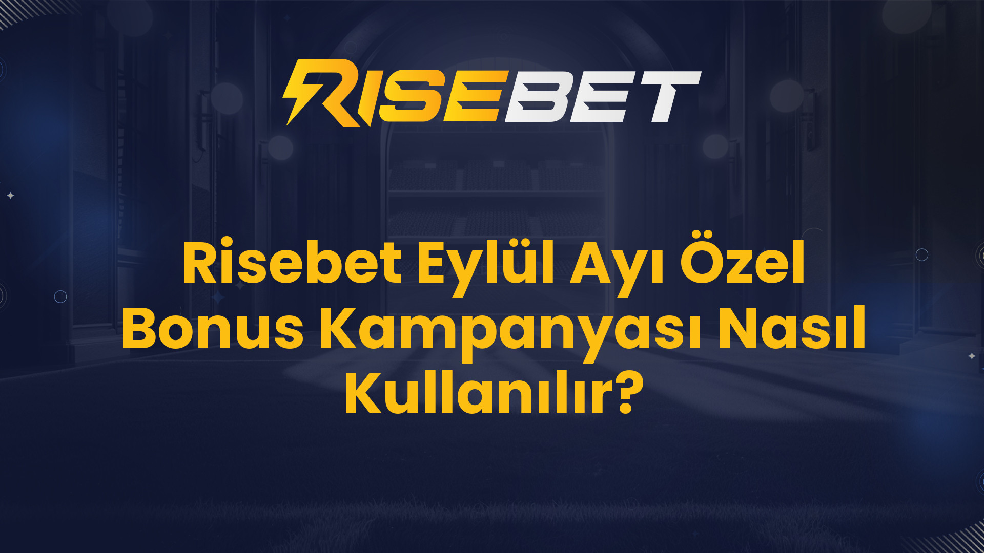Risebet Eylül Ayı Özel Bonus Kampanyası Nasıl Kullanılır?